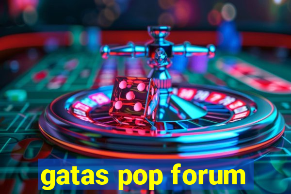 gatas pop forum